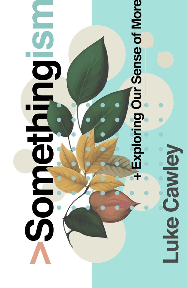 Cover image for Somethingism, isbn: 9781802543025
