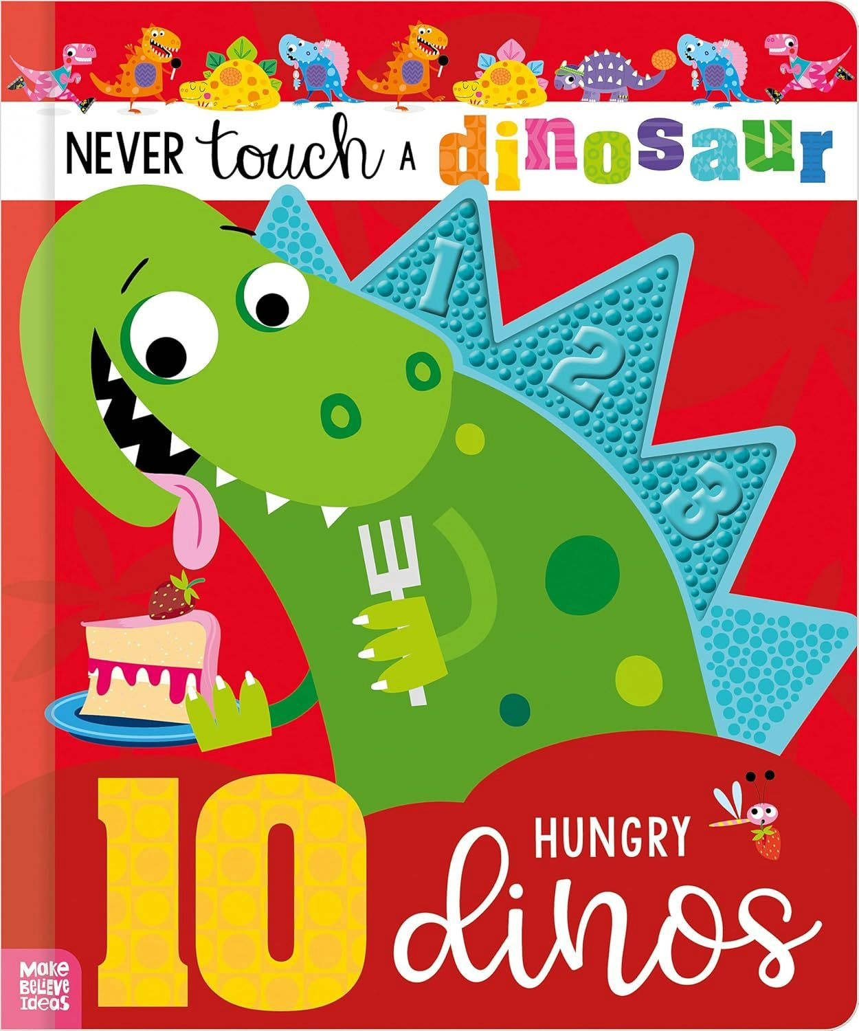 Cover image for Never Touch a Dinosaur: 10 Hungry Dinos, isbn: 9781836424567