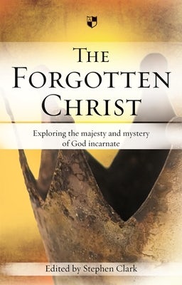 Cover image for The Forgotten Christ, isbn: 9781844742103