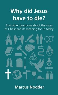 Cover image for Why Did Jesus Have to Die?, isbn: 9781909919013