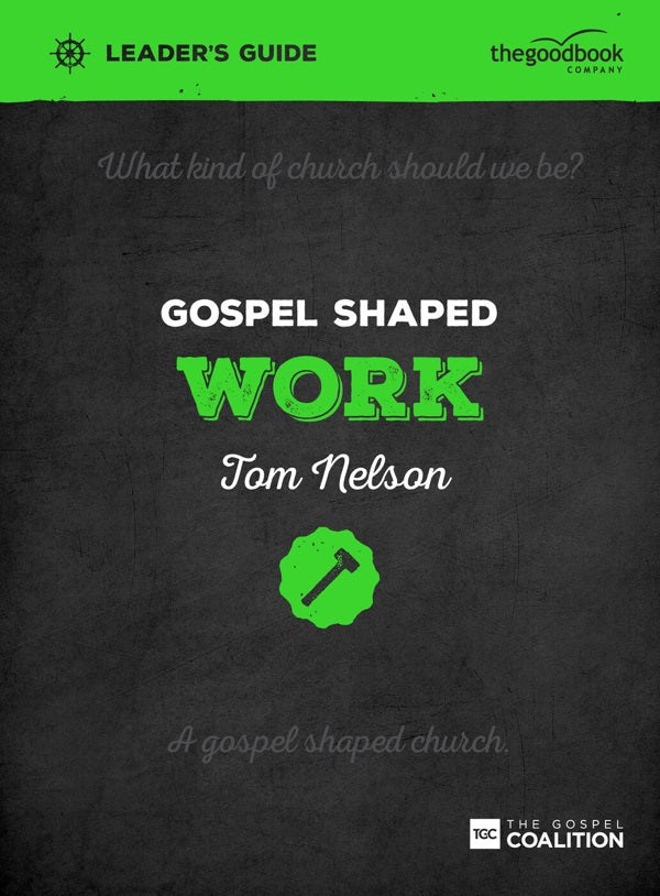 Cover image for Gospel Shaped Work Leader's Guide, isbn: 9781909919235
