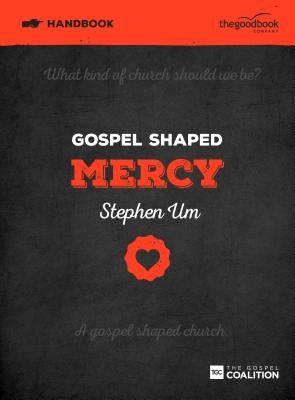 Cover image for Gospel Shaped Mercy Handbook, isbn: 9781909919532