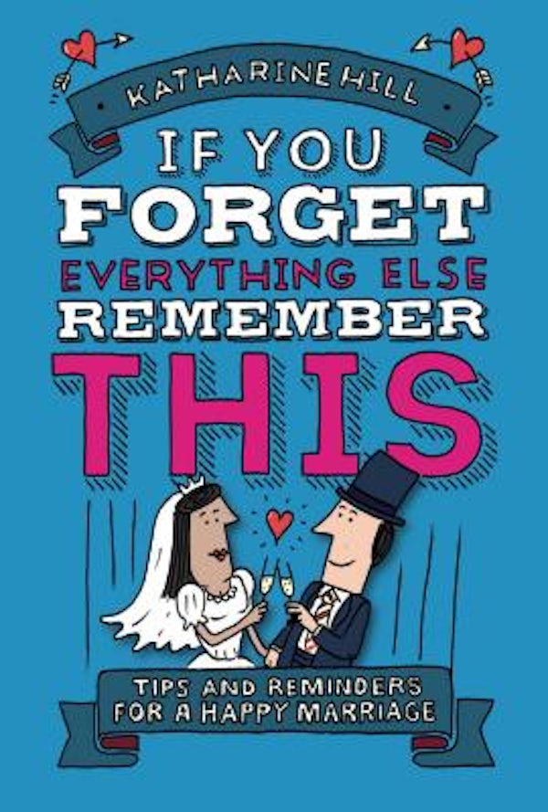 Cover image for If You Forget Everything Else, Remember This, isbn: 9781910012543
