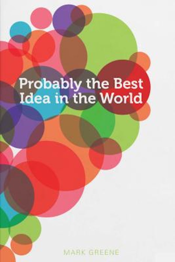 Cover image for Probably the Best Idea in the World, isbn: 9781910012550