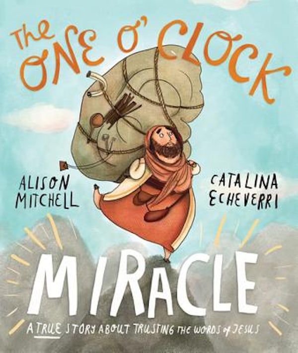 Cover image for The One O'Clock Miracle Storybook, isbn: 9781910307434