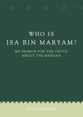 Cover image for Who Is ISA Bin Maryam?, isbn: 9781938512421