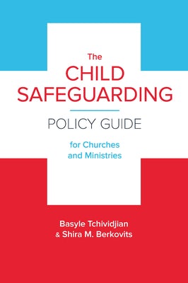 Cover image for The Child Safeguarding Policy Guide for Churches and Ministries, isbn: 9781945270055