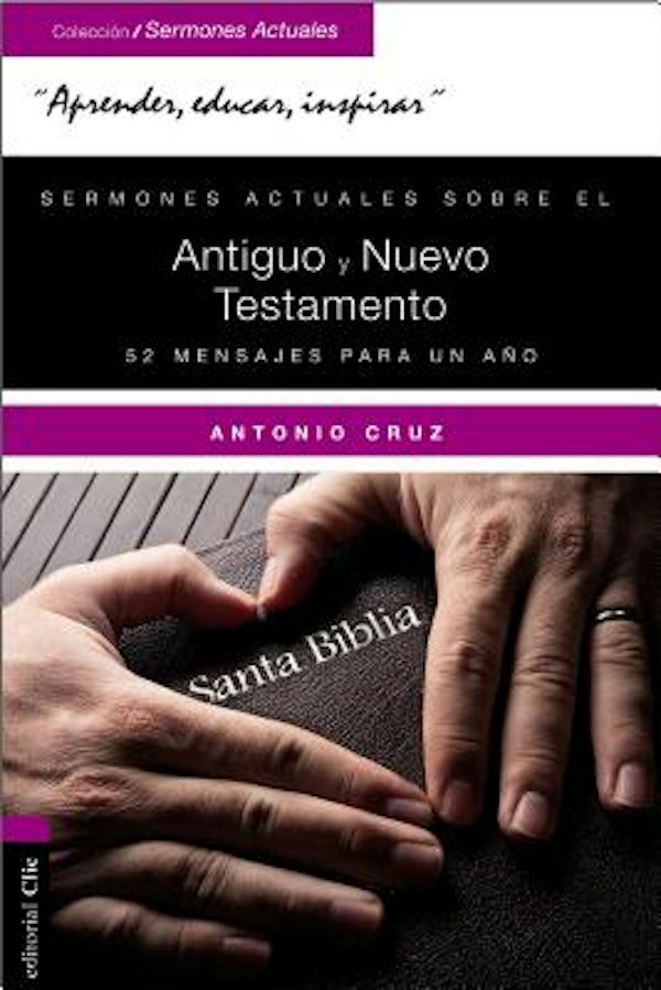 Cover image for Sermones Actuales Sobre El Antiguo Y El Nuevo Testamento, isbn: 9788416845378