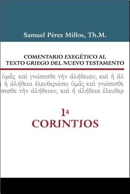 Cover image for Comentario Exegético Al Texto Griego del Nuevo Testamento, 1 Corintios, isbn: 9788416845910