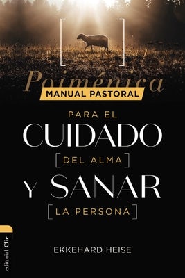Cover image for Manual Pastoral Para Cuidar El Alma Y Sanar La Persona, isbn: 9788417620752