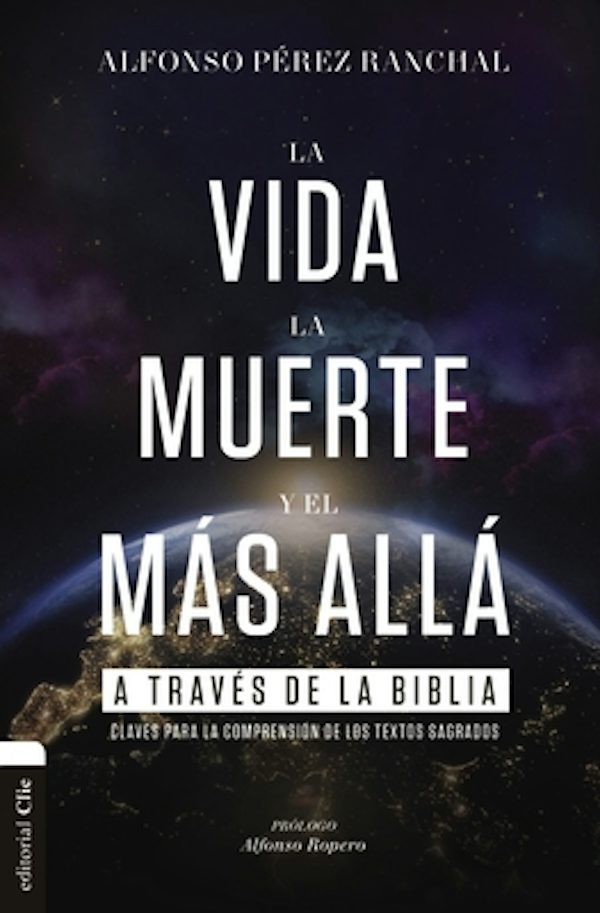 Cover image for La Vida, La Muerte Y El M�s All� a Trav�s de la Biblia, isbn: 9788418204814