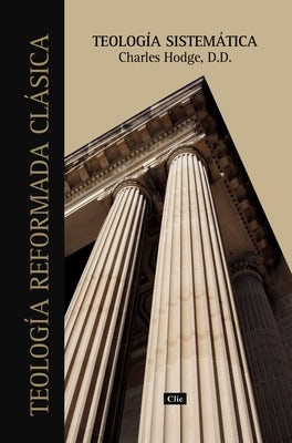 Cover image for Teología Sistemática de Charles Hodge, isbn: 9788418204982