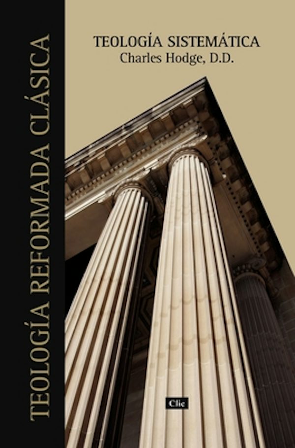 Cover image for Teolog�a Sistem�tica de Charles Hodge, isbn: 9788418204982