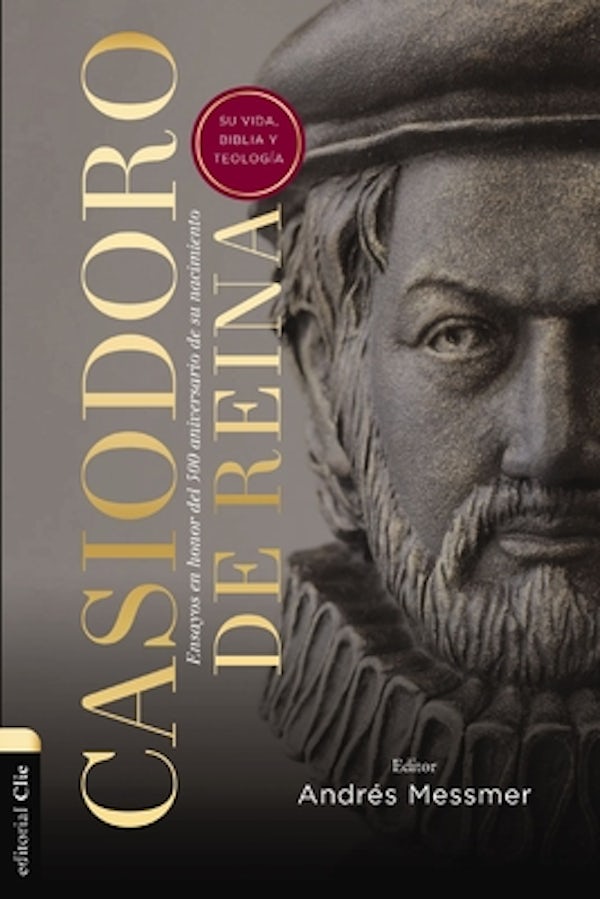 Cover image for Casiodoro de Reina: Su Vida, Biblia Y Teolog�a, isbn: 9788419055187