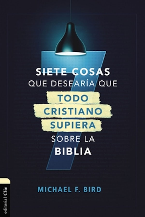 Cover image for Siete Cosas Que Desear�a Que Todo Cristiano Supiera Sobre La Biblia, isbn: 9788419055484