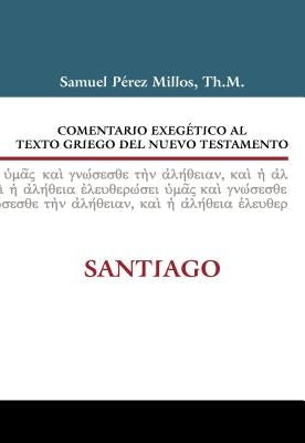 Cover image for Comentario Exegético Al Texto Griego del Nuevo Testamento: Santiago, isbn: 9788482675305