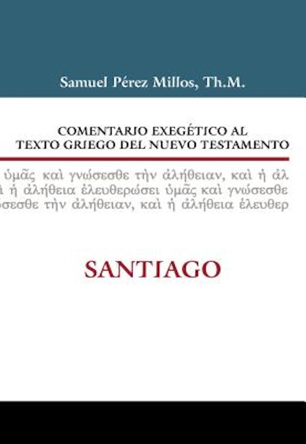 Cover image for Comentario Exeg�tico Al Texto Griego del Nuevo Testamento: Santiago, isbn: 9788482675305