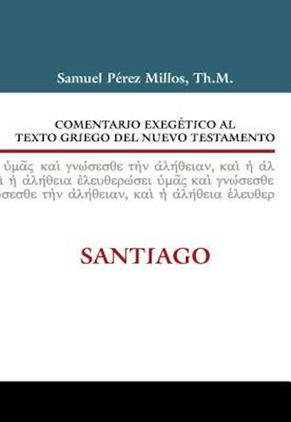 Cover image for Comentario Exeg�tico Al Texto Griego del Nuevo Testamento: Santiago, isbn: 9788482675305