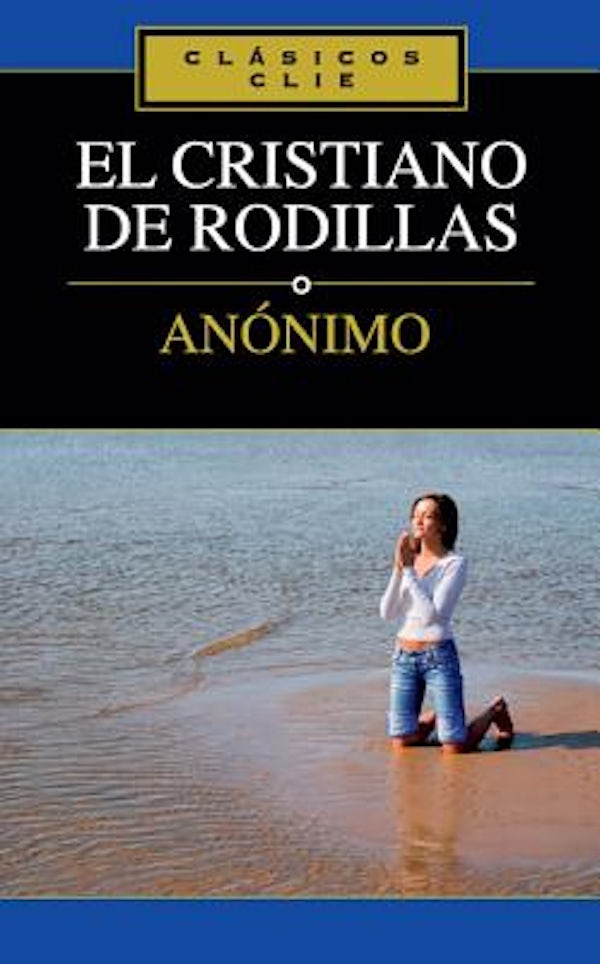 Cover image for El Cristiano de Rodillas, isbn: 9788482675374