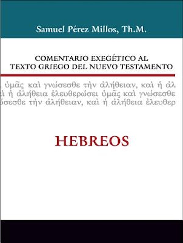Cover image for Comentario Exeg�tico Al Texto Griego del Nuevo Testamento: Hebreos, isbn: 9788482675565