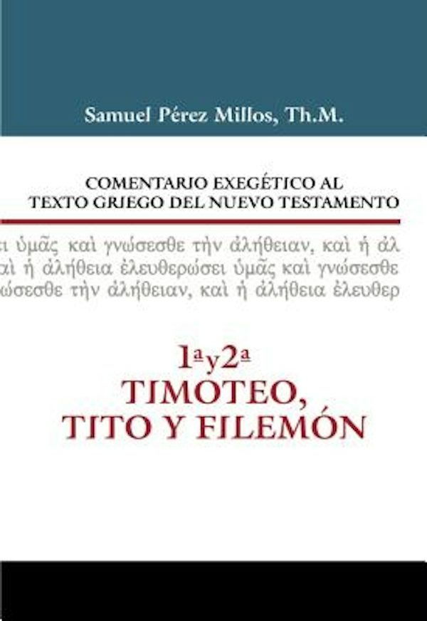 Cover image for Comentario Exeg�tico Al Texto Griego del N.T. - 1 Y 2 Timoteo, Tito Y Filem�n, isbn: 9788482679679