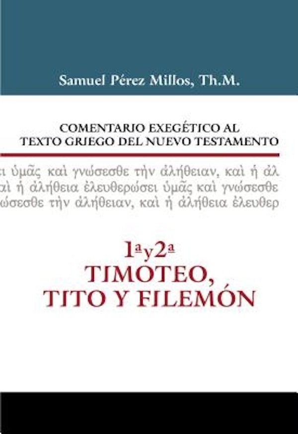 Cover image for Comentario Exeg�tico Al Texto Griego del N.T. - 1 Y 2 Timoteo, Tito Y Filem�n, isbn: 9788482679679