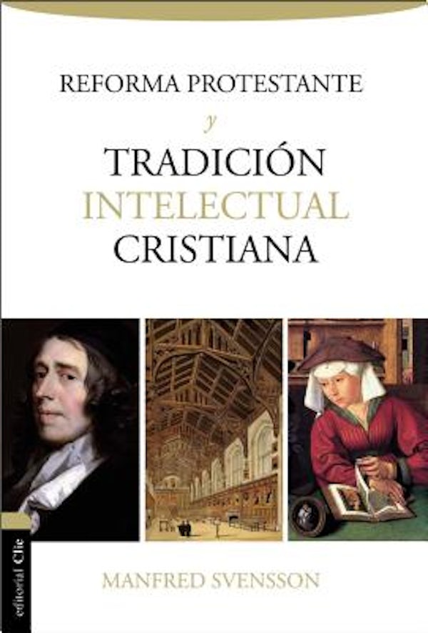 Cover image for La Reforma Protestante Y La Tradici�n Intelectual Cristiana, isbn: 9788494462672