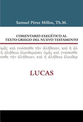 Cover image for Comentario Exegético Al Texto Griego del Nuevo Testamento: Lucas, isbn: 9788494492709