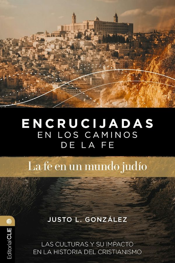 Cover image for Encrucijadas En Los Caminos de la Fe: La Fe En Un Mundo Jud�o, isbn: 9791387625290