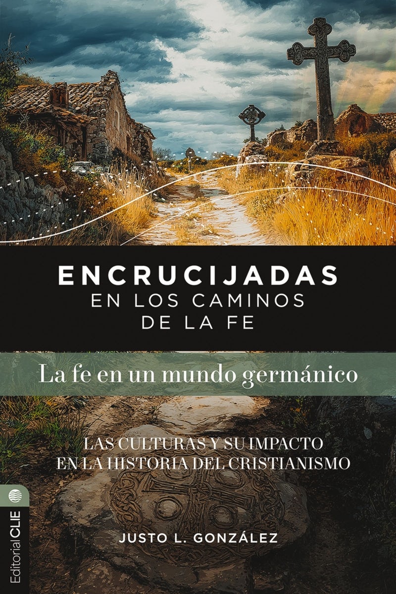 Cover image for Encrucijadas En Los Caminos de la Fe: La Fe En Un Mundo Germánico, isbn: 9791387625351