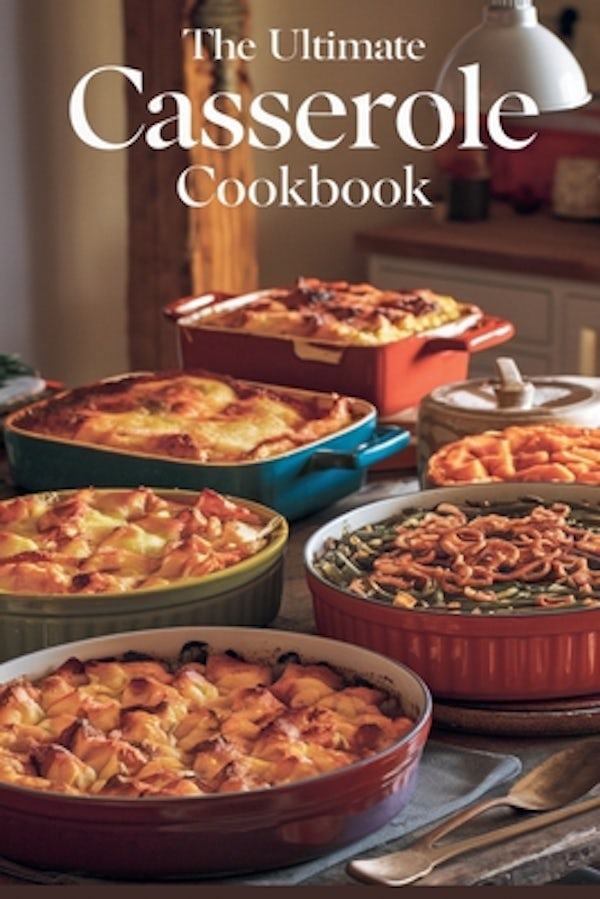 Cover image for The Ultimate Casserole Cookbook, isbn: 9798227143990