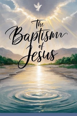 Cover image for The Baptism of Jesus, isbn: 9798227744746