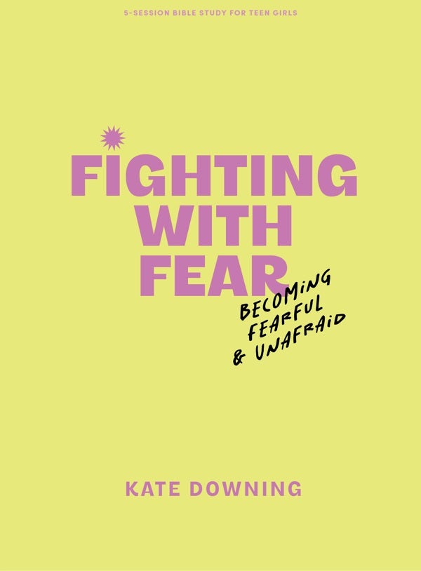 Cover image for Fighting with Fear - Teen Girls' Bible Study Book with Video Access, isbn: 9798384509899