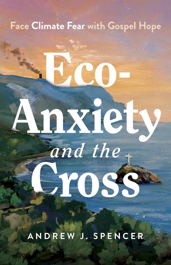 Cover image for Eco-Anxiety and the Cross, isbn: 9798384523109