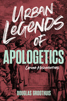 Cover image for Urban Legends of Apologetics, isbn: 9798384525691