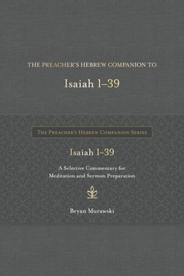 Cover image for The Preacher's Hebrew Companion to Isaiah 1--39, isbn: 9798400500343