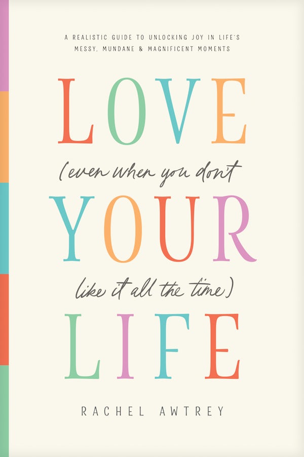 Cover image for Love Your Life (Even When You Don't Like It All the Time), isbn: 9798400505133