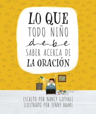 Cover image for Lo Que Todo Niño Debe Saber Acerca de la Oración, isbn: 9798400510588