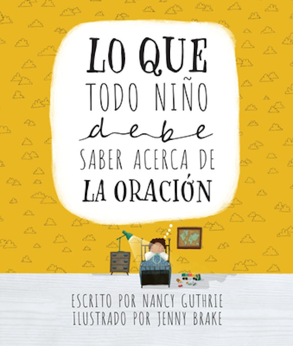 Cover image for Lo Que Todo Ni�o Debe Saber Acerca de la Oraci�n, isbn: 9798400510588