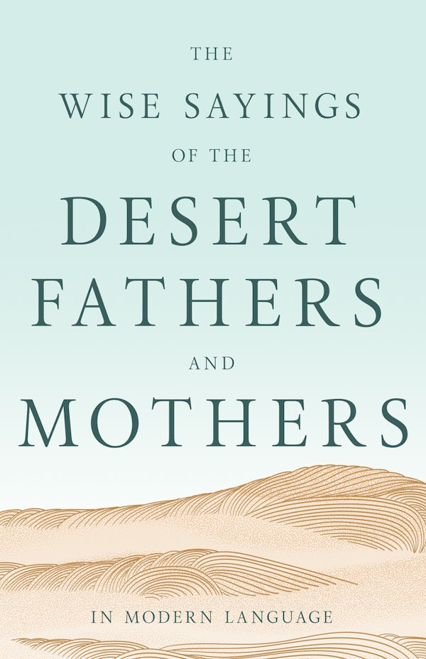 Cover image for The Wise Sayings of the Desert Fathers and Mothers in Modern Language, isbn: 9798887697581