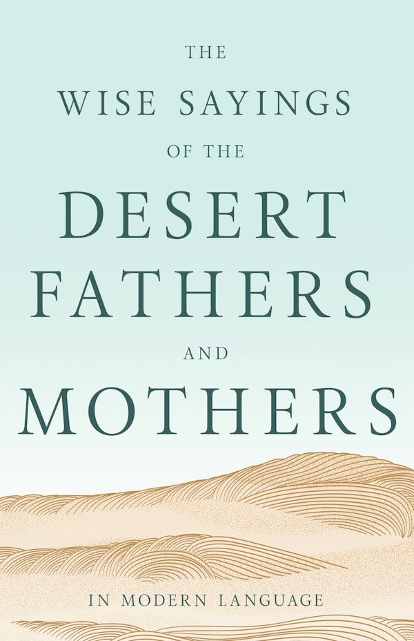 Cover image for The Wise Sayings of the Desert Fathers and Mothers in Modern Language, isbn: 9798887697581