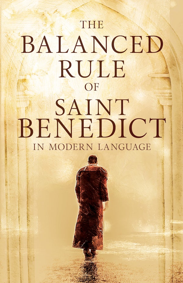Cover image for The Balanced Rule of Saint Benedict in Modern Language, isbn: 9798887697628