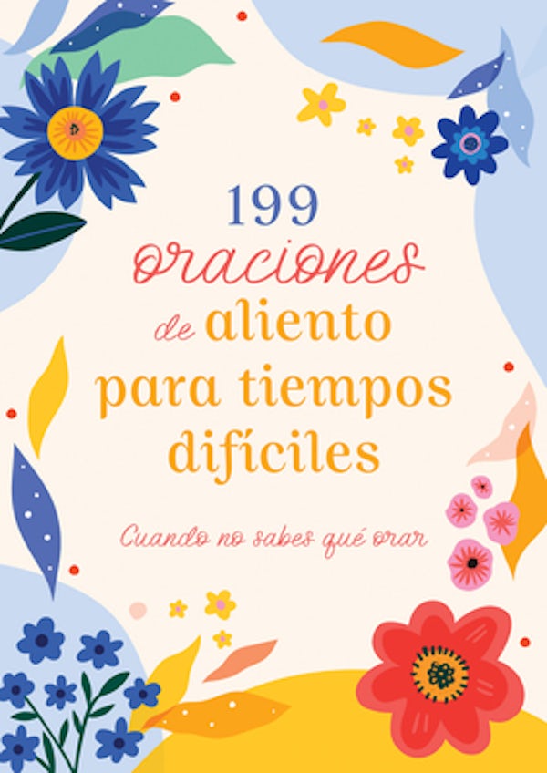 Cover image for 199 Oraciones de Aliento Para Tiempos Dif�ciles, isbn: 9798891512085