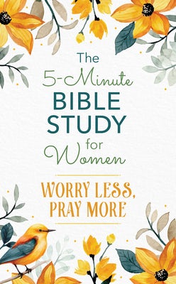 Cover image for The 5-Minute Bible Study for Women: Worry Less, Pray More, isbn: 9798891512719