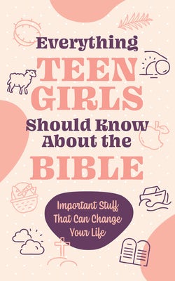 Cover image for Everything Teen Girls Should Know about the Bible, isbn: 9798891512887