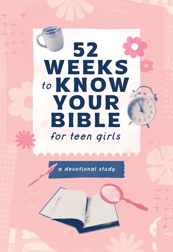 Cover image for 52 Weeks to Know Your Bible for Teen Girls, isbn: 9798891514409