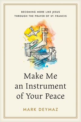 Cover image for Make Me an Instrument of Your Peace, isbn: 9798898020170