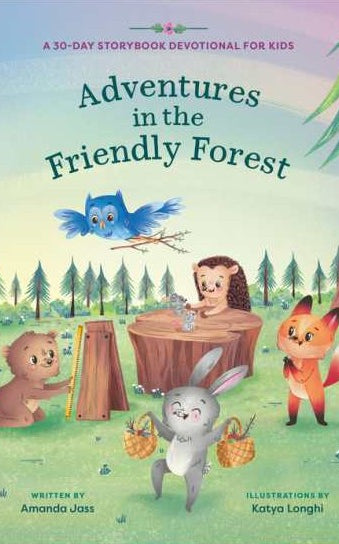 Cover of "Adventures in the Friendly Forest: A 30-Day Storybook Devotional for Kids" written by Amanda Jass, and illustrations by Katya Longhi.