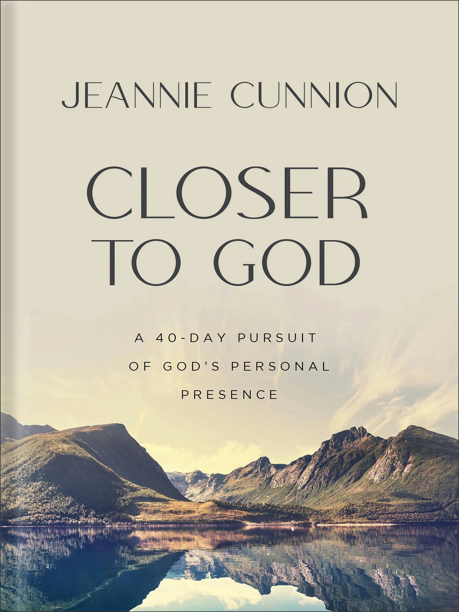 Cover of "Closer to God: A 40-Day Pursuit of God's Personal Presence" by Jeannie Cunnion.