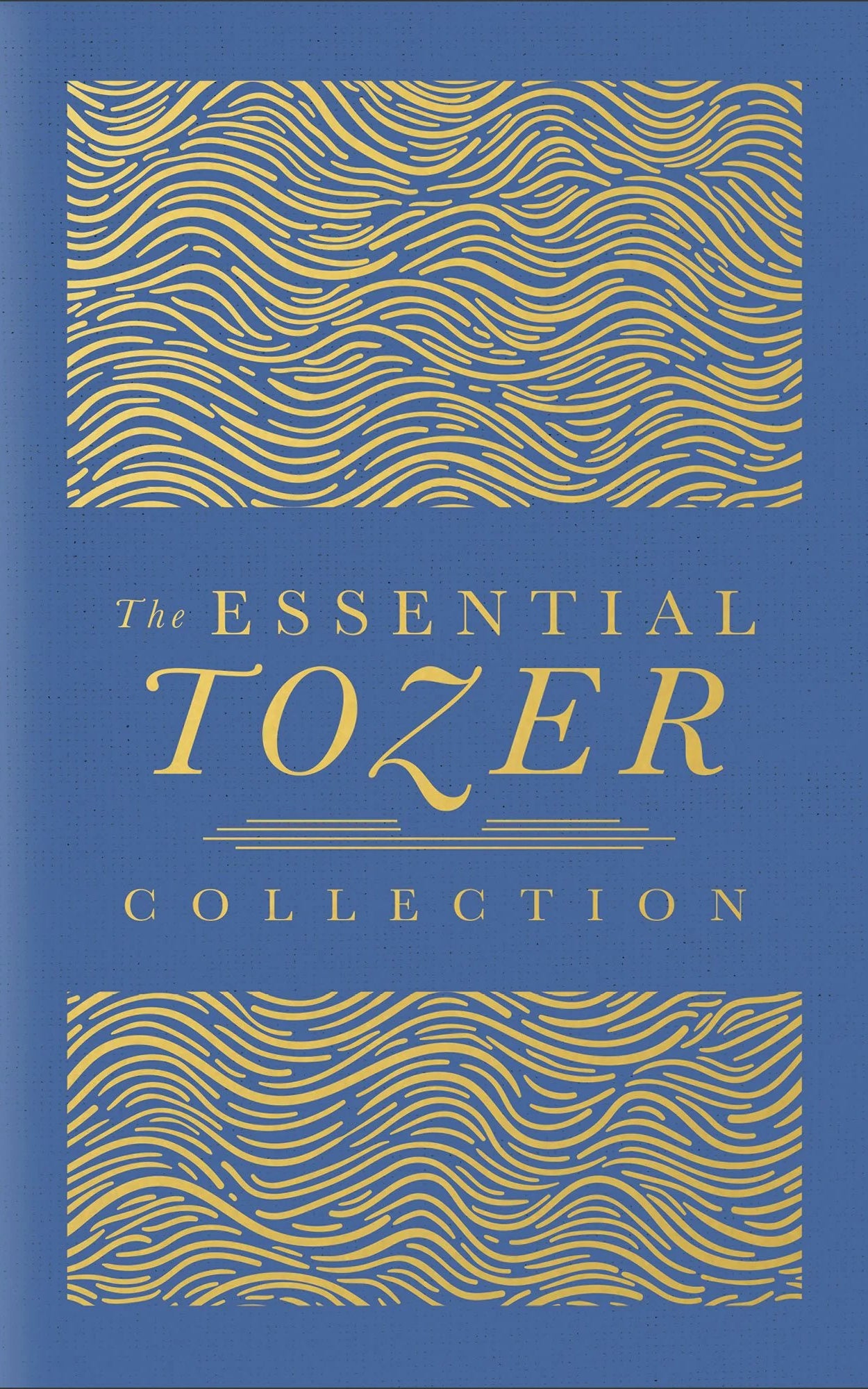 Cover of "The Essential Tozer Collection: The Pursuit of God, the Purpose of Man, and the Crucified Life" by A.W. Tozer. Compiled by James L. Snyder.
